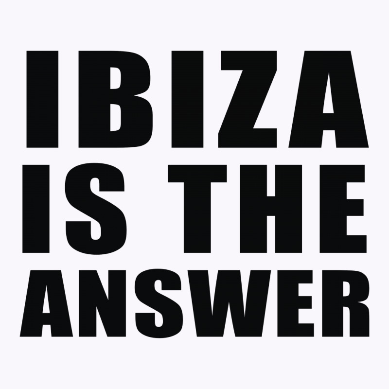 Ibiza Is The Answer Tank Top | Artistshot