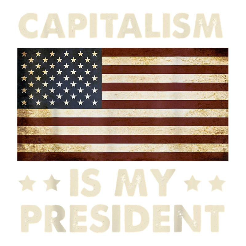 Capitalism Is My President Political Statement T Shirt Unisex Hoodie by daniadsu0smyrl | Artistshot