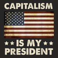 Capitalism Is My President Political Statement T Shirt Ladies Fitted T-shirt | Artistshot