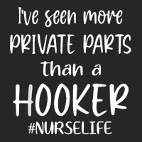 Ive Seen More Private Parts Than A Hooker Funny Nurse Life Ladies Fitted T-shirt | Artistshot