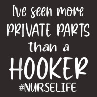 Ive Seen More Private Parts Than A Hooker Funny Nurse Life Racerback Tank | Artistshot