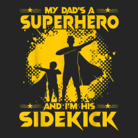 My Dad's A Superhero And I'm His Sidekick Unisex Hoodie | Artistshot