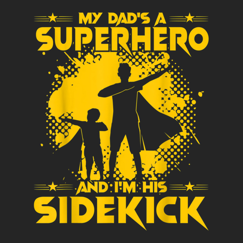 My Dad's A Superhero And I'm His Sidekick Unisex Hoodie by BenSamirDarwish | Artistshot