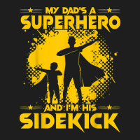 My Dad's A Superhero And I'm His Sidekick Classic T-shirt | Artistshot