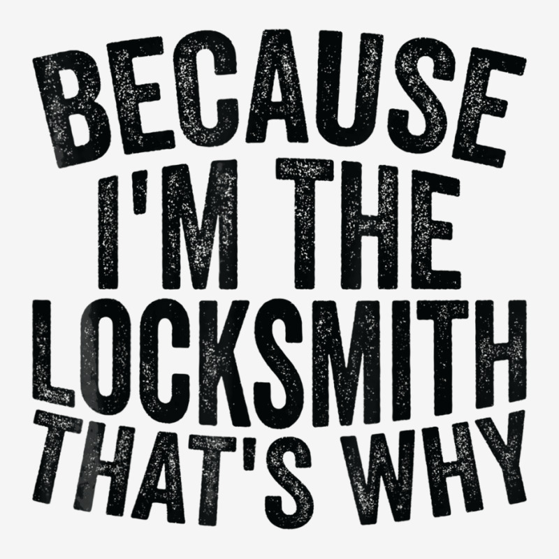 Craft Professionbecause Im The Locksmith Classic T-shirt by ShelleyDoppelmayr | Artistshot