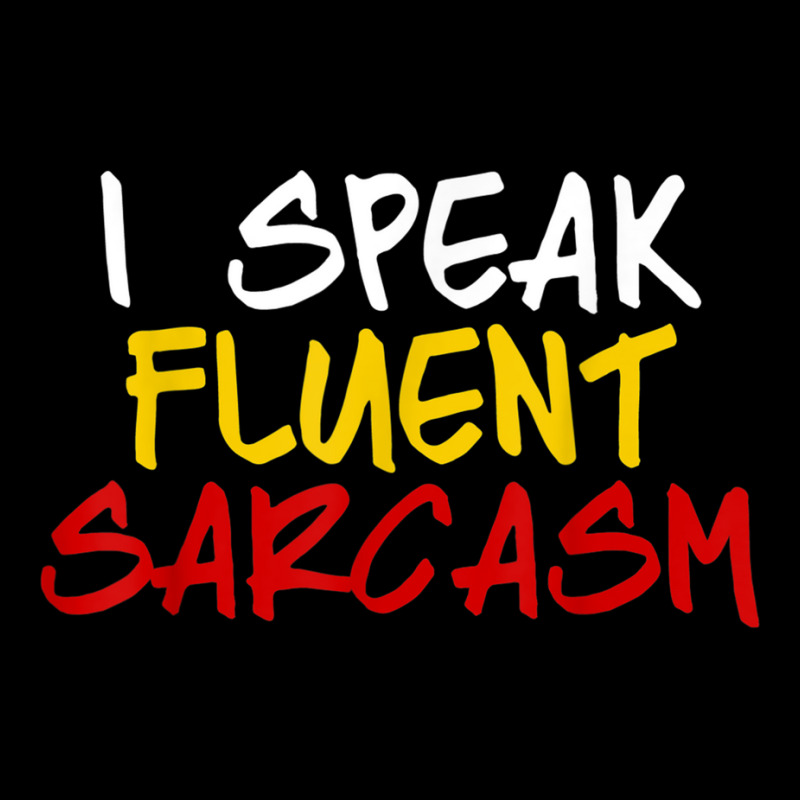 I Speak Fluent Sarcasm Women Men Funny Sarcastic Sassy Pocket T-shirt | Artistshot