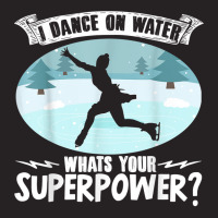 Figure Skater I Dance On Water Superpower Ice Skatiing T Shirt Vintage Cap | Artistshot