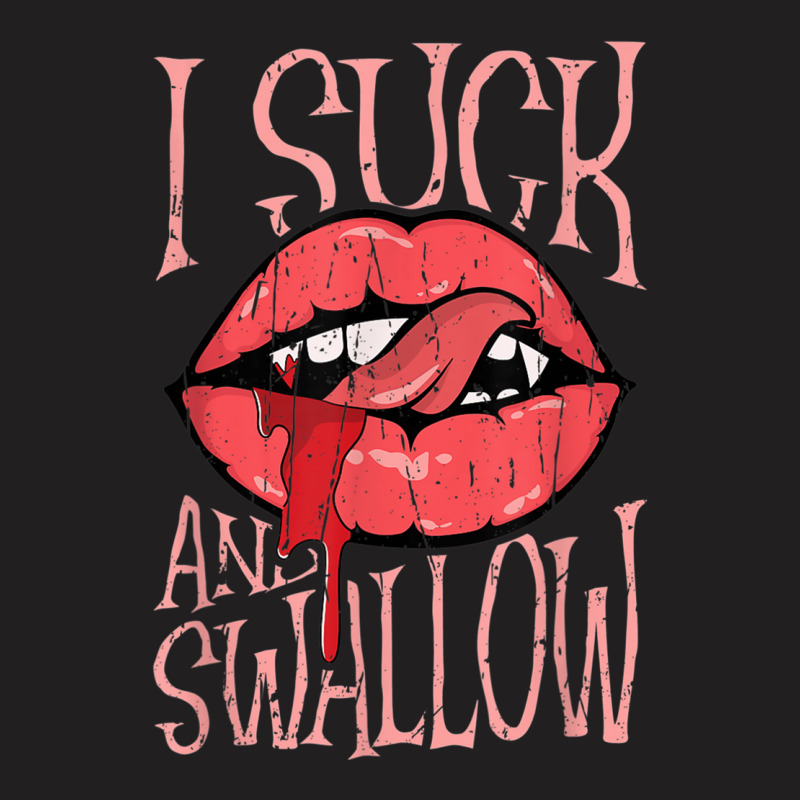 I Suck And Swallow Vampire Lover Halloween T-shirt | Artistshot