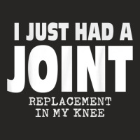 I Just Had A Joint Replacement In My Knee Ladies Fitted T-shirt | Artistshot