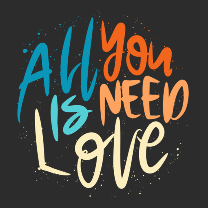 All You Is Need Love Lettering Exclusive T-shirt by LakeshaHughlett | Artistshot