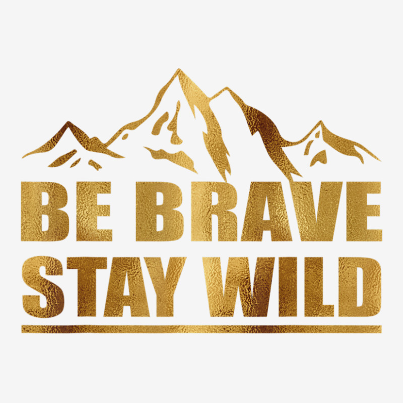 Best Be Brave Stay Wild Great Outdoors Mens Adjustable Cap by Ben Rodden | Artistshot