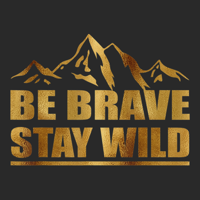 Best Be Brave Stay Wild Great Outdoors Mens Printed hat by Ben Rodden | Artistshot