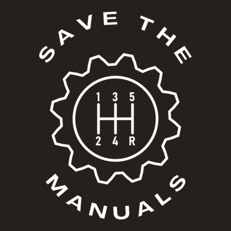 Save The Manuals Car Gearshift Tank Top by MernaPutney | Artistshot