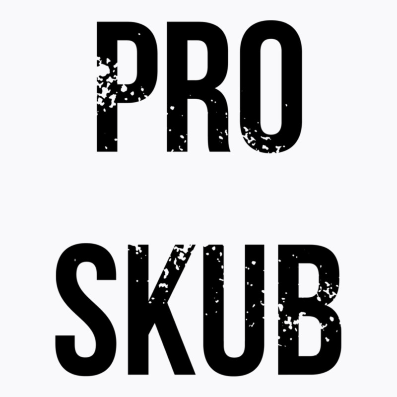 Pro Skub T-shirt | Artistshot