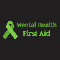 Mental Health First Aid   (5) T-shirt | Artistshot