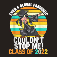 Even A Global Pandemic Could Not Stop Me Graduation Day 2022 Tank Top | Artistshot