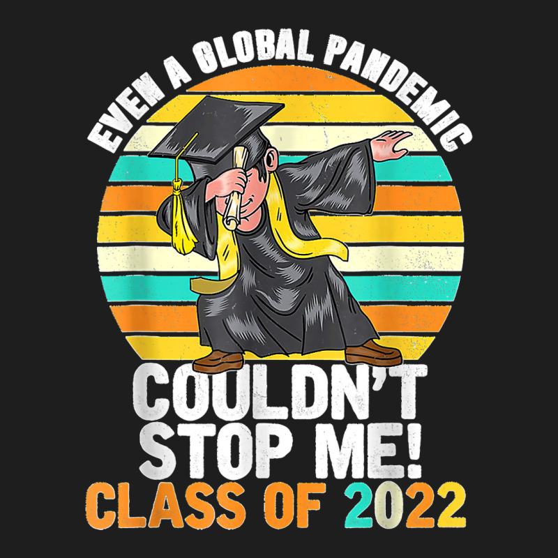 Even A Global Pandemic Could Not Stop Me Graduation Day 2022 Classic T-shirt | Artistshot