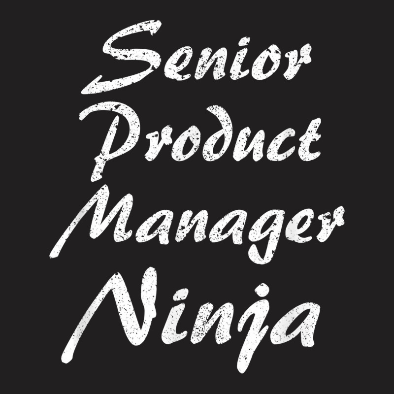 Senior Product Manager Tshirt Occupation Work T Shirt T-shirt | Artistshot