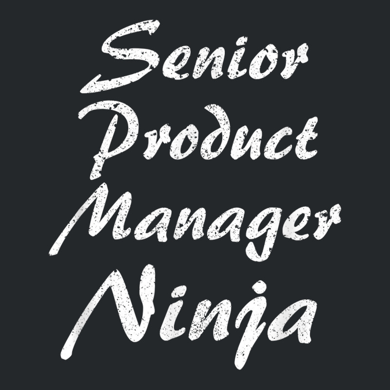 Senior Product Manager Tshirt Occupation Work T Shirt Crewneck Sweatshirt | Artistshot