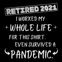 Worked My Whole Life Survived A Pandemic Retirement 2021 Adjustable Cap | Artistshot