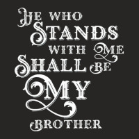 He Who Stands With Me Shall Be My Brother Wargaming Quotes Ladies Fitted T-shirt | Artistshot