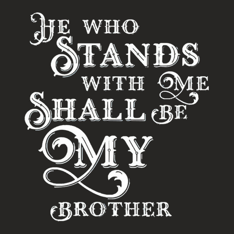 He Who Stands With Me Shall Be My Brother Wargaming Quotes Ladies Fitted T-Shirt by MabellaPennachio | Artistshot