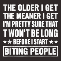 The Older I Get The Meaner I Get I'm Pretty Sure That It Racerback Tank | Artistshot