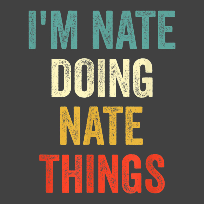 I'm Nate Doing Nate Things Funny Vintage First Name Vintage T-shirt | Artistshot