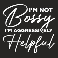 I'm Not Bossy I'm Aggressively Helpful Ladies Fitted T-shirt | Artistshot