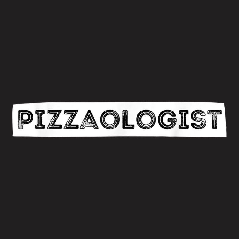 Pizzaologist Pizza Lover Foodie Pizza Baker T-shirt | Artistshot