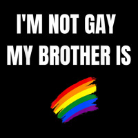 I'm Not Gay My Brother Is Funny Lgbt Pride Zipper Hoodie | Artistshot