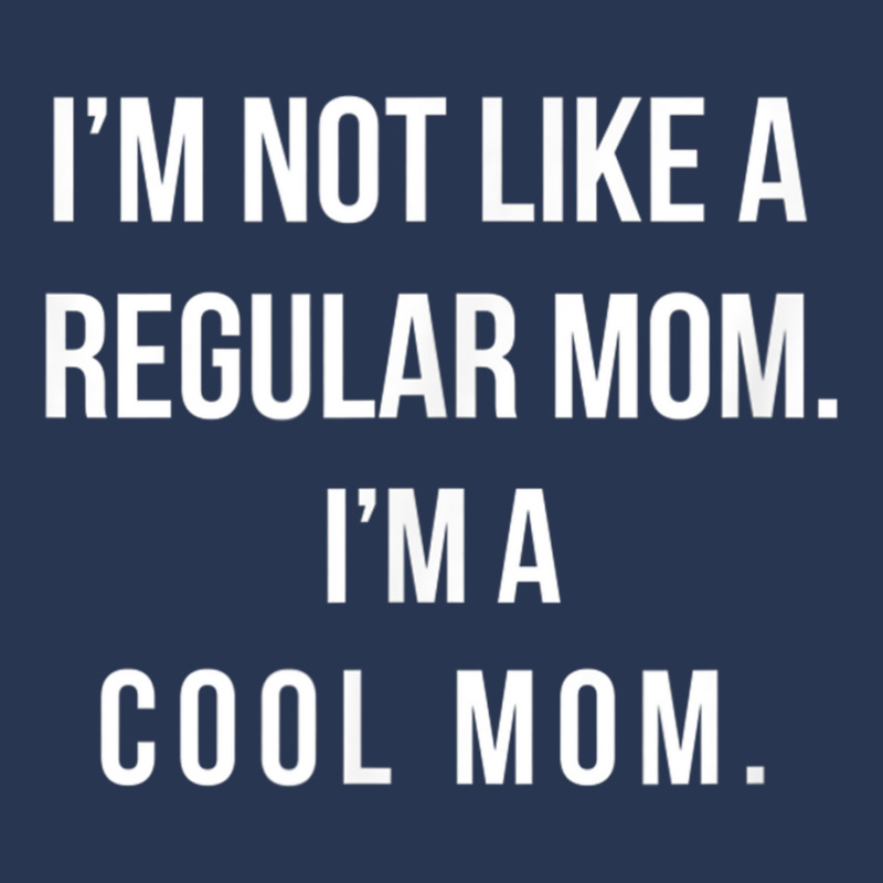 I'm Not Like A Regular Mom I'm A Cool Mom Funny Mom Men Denim Jacket | Artistshot