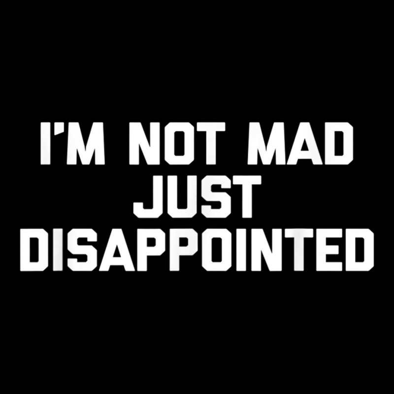 I'm Not Mad Just Disappointed Funny Saying Novelty Lightweight Hoodie | Artistshot