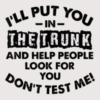 I Will Put You In A Trunk And Help People Look For You Pocket T-shirt | Artistshot