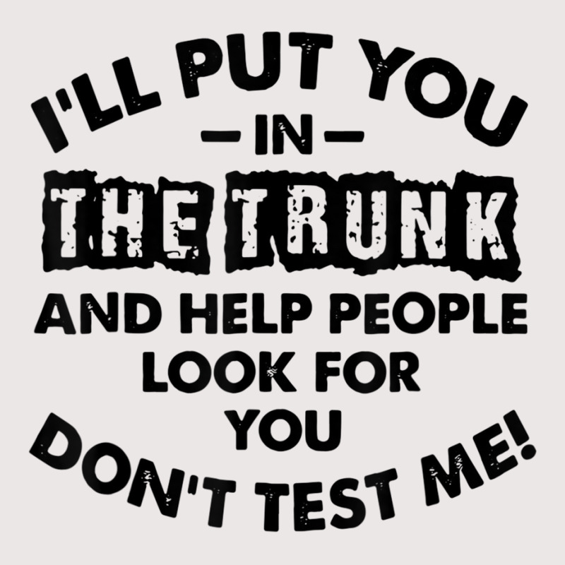 I Will Put You In A Trunk And Help People Look For You Pocket T-Shirt by ChristianLing | Artistshot