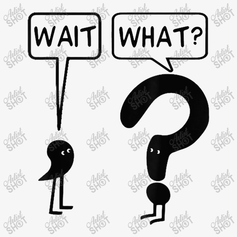 Wait What Funny Grammar Questioning Punctuation Tshirt Ladies Fitted T-Shirt by ToriLyshawnKelly | Artistshot