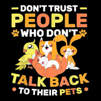 Don't Trust People Who Don't Talk Back To Their Pets Women's V-neck T-shirt | Artistshot