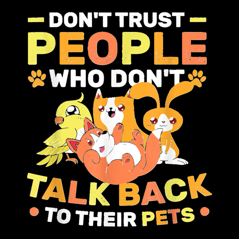 Don't Trust People Who Don't Talk Back To Their Pets Women's V-Neck T-Shirt by StaceyLeeAnnHernandez | Artistshot