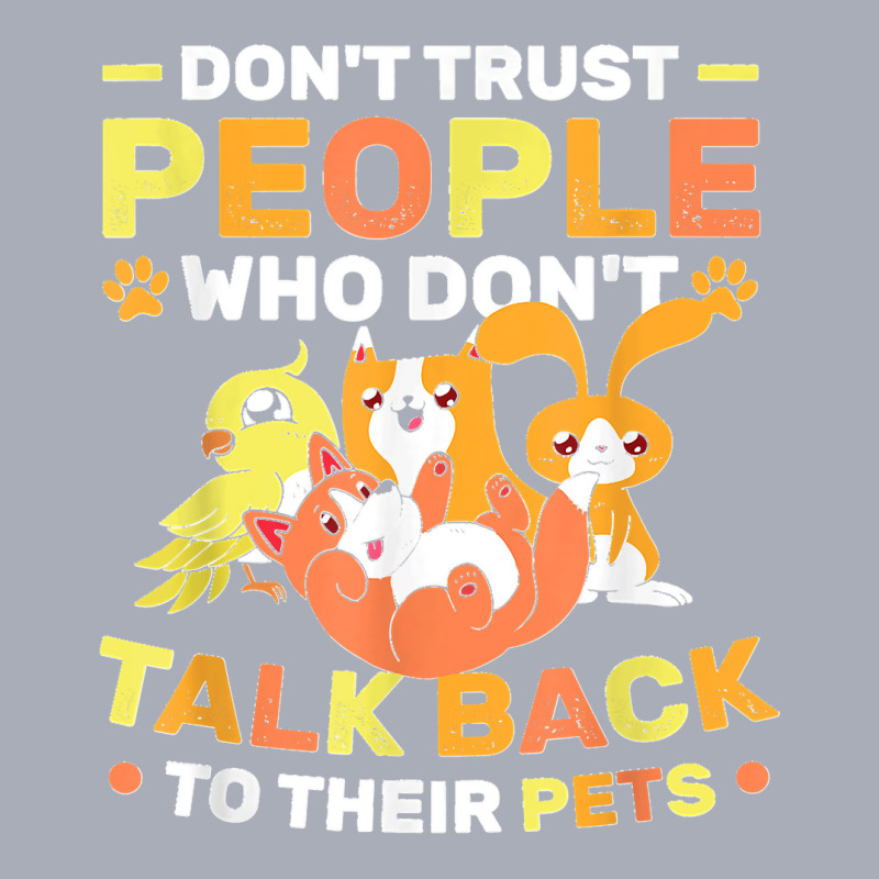 Don't Trust People Who Don't Talk Back To Their Pets Tank Dress by StaceyLeeAnnHernandez | Artistshot