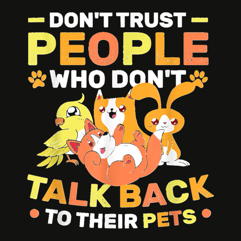 Don't Trust People Who Don't Talk Back To Their Pets Scorecard Crop Tee by StaceyLeeAnnHernandez | Artistshot