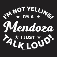 I'm Not Yelling! I'm A Mendoza I Just Talk Loud! Word Design T-shirt | Artistshot