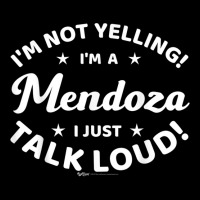 I'm Not Yelling! I'm A Mendoza I Just Talk Loud! Word Design Long Sleeve Shirts | Artistshot