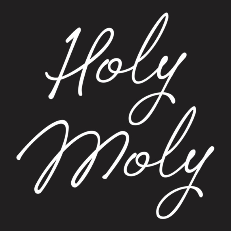 Holy Moly T-shirt | Artistshot