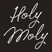 Holy Moly Tank Top | Artistshot