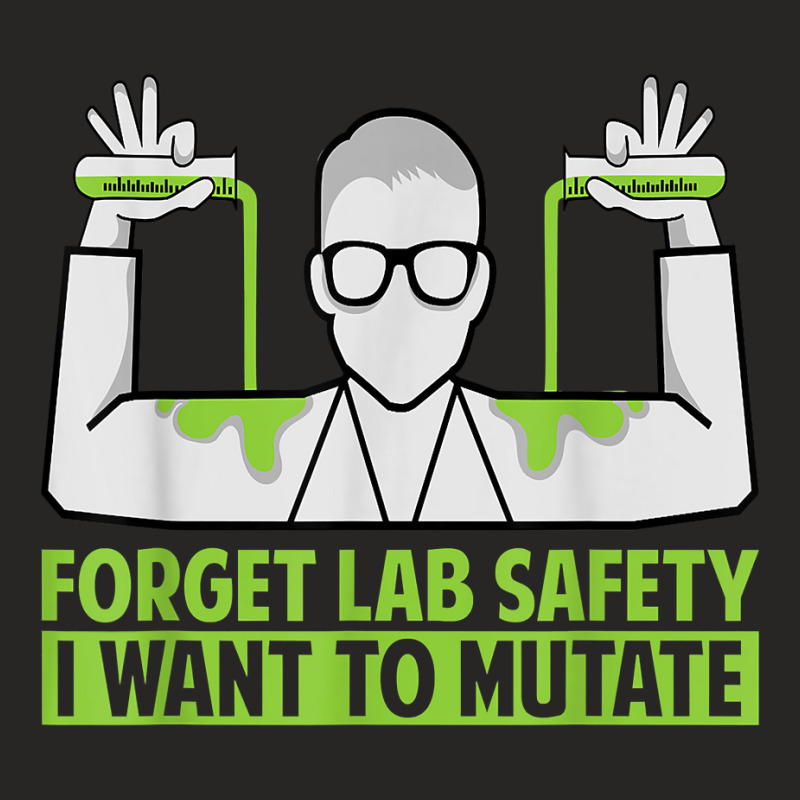 Forget Lab Safety I Want To Mutate   Science Jokes T Shirt Ladies Fitted T-Shirt by belenfinl | Artistshot