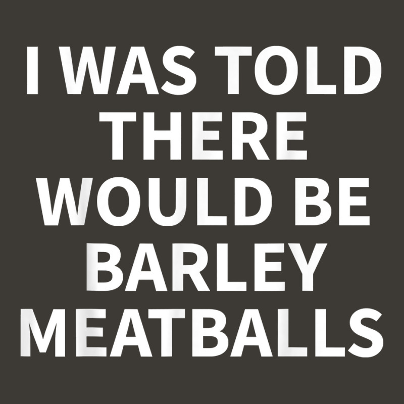 Barley Meatball Apparel   Funny Great Meatballs Design T Shirt Bucket Hat | Artistshot