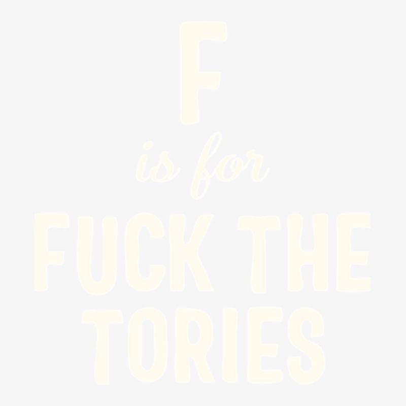 F Is For Fuck The Tories Boris Election Funny Anti Tory General Electi Champion Hoodie | Artistshot