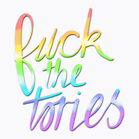 Fuck The Tories - Text T-shirt | Artistshot