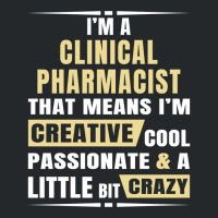 I M A Clinical Pharmacist That S Means I M Creative, Cool, Passionate  Crewneck Sweatshirt | Artistshot