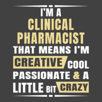 I M A Clinical Pharmacist That S Means I M Creative, Cool, Passionate  Vintage T-shirt | Artistshot